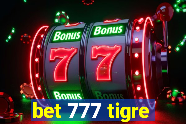 bet 777 tigre